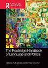 The Routledge Handbook of Language and Politics (Routledge Handbooks in Linguistics)