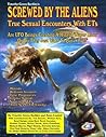 Screwed By The Aliens: True Sexual Encounters With ETs