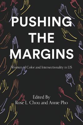 Pushing the Margins: Women of Color and Intersectionality in LIS (Paperback)