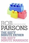 Rob Parsons: The Sixty Minute Father, The Sixty Minute Marriage