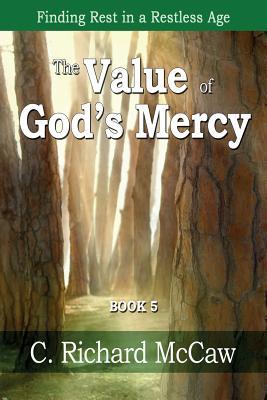 The Value of God's Mercy - BOOK 5: Finding Rest in a restless age