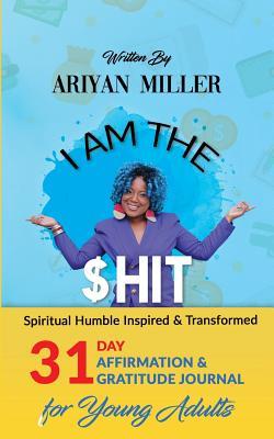 I Am The Shit: Spiritual Humble Inspired & Transformed