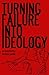 Turning Failure Into Ideology