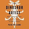 The Dinosaur Artist by Paige  Williams