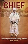 Chief: Leadership lessons from a village in Africa Chief: Leadership lessons from a village in Africa