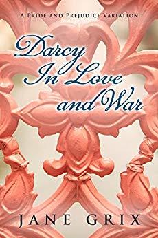 Darcy in Love and War: A Pride and Prejudice Variation (Kindle Edition)