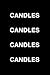 Candles Candles Candles Can...