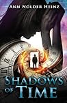 Shadows of Time by Ann Nolder Heinz