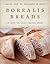Borealis Breads: 75 Recipes...
