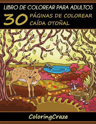 Libro de Colorear para Adultos: 30 Páginas de Colorear Caída Otoñal (Estaciones Coloridas) (Spanish Edition)
