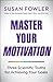 Master Your Motivation: Thr...