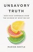 Unsavory Truth: How Food Companies Skew the Science of What We Eat