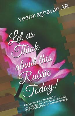 Let us Think about this Rubric Today!: For Those are Interested in Prescribing on Mind Method Alone (PROMISEALONE) in Homoeopathy.