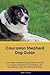 Caucasian Shepherd Dog Guid...