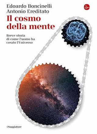 Il cosmo della mente. Breve storia di come l'uomo ha creato l'universo (Kindle Edition)