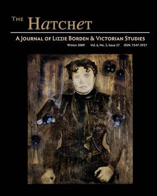 The Hatchet: A Journal of Lizzie Borden and Victorian Studies, Vol. 6, No. 3, Issue 27