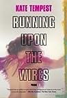 Running Upon the Wires by Kae Tempest