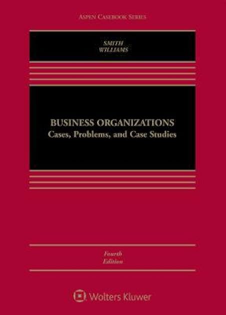 Business Organizations: Cases, Problems, and Case Studies (Aspen Casebook)