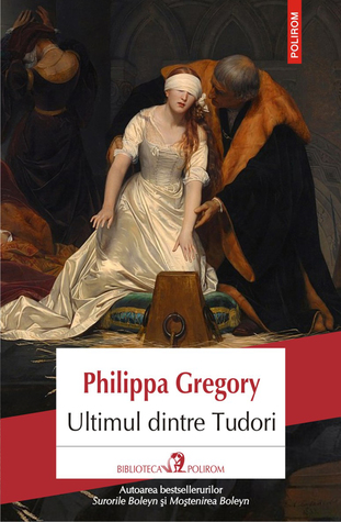 Ultimul dintre Tudori (The Plantagenet and Tudor Novels, #14)