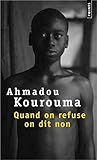 Quand On Refuse On Dit Non by Ahmadou Kourouma
