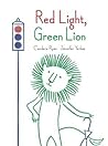 Red Light, Green Lion by Candace Ryan