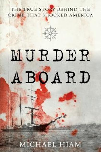 Murder Aboard: The Herbert Fuller Tragedy and the Ordeal of Thomas Bram