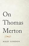On Thomas Merton On Thomas Merton