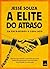A Elite do Atraso: da Escravidão à Lava-Jato