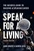 Speak for a Living, 2nd Edition: The Insider's Guide to Building a Speaking Career