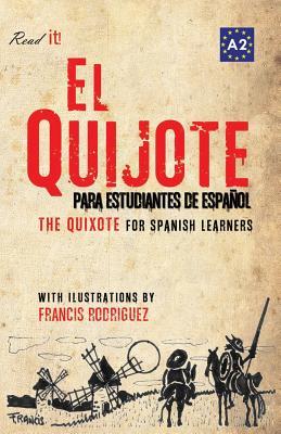 El Quijote Para Estudiantes de Espanol. Libro de Lectura. the Quixote for Spanish Learners. Reading Book Level A2. Beginners