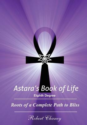 Astara's Book of Life - 8th Degree: Roots of a Complete Path to Bliss