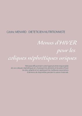 Menus d'hiver pour les coliques néphrétiques uriques (French Edition)