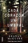 Cada corazón, un umbral by Seanan McGuire