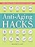 Anti-Aging Hacks: 200+ Ways to Feel and Look Younger