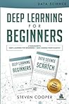 Deep Learning for Beginners: This Book Includes 2 Manuscripts: Deep Learning for Beginners and Data Science from Scratch