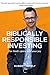Biblically Responsible Inve...