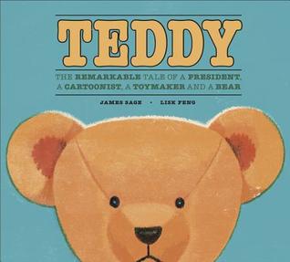 Teddy: The Remarkable Tale of a President, a Cartoonist, a Toymaker and a Bear (Hardcover)