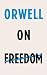 Orwell on Freedom
