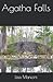 Agatha Falls: The Freya Bar...