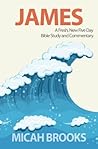 James: A Fresh, New Five Day Bible Study and Commentary (The Everyday Bible Series)