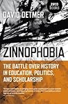Zinnophobia: The Battle Over History in Education, Politics, and Scholarship