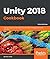 Unity 2018 Cookbook: Over 1...