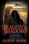 Dragon's Shadow by Allison Morse