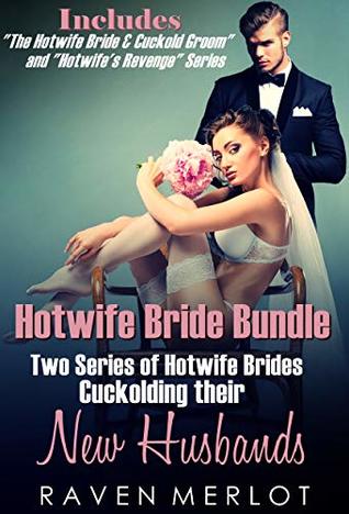 Hotwife Bride Bundle: Two Series of Hotwife Brides Cuckolding their New Husbands: A Ganging, MFM, Erotic, Matrimonial Adventure (Raven Merlot's MFM Cuckold Erotica Bundles Book 1)