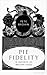 Pie Fidelity by Pete      Brown