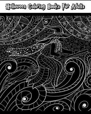 Halloween Coloring Books For Adults: Happy Halloween: for Relaxation and Meditation (Witches, Vampires, Zombies, Skulls and More)