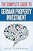 The Complete Guide to German Property Investment by Rob Lederman