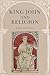 King John and Religion (Studies in the History of Medieval Religion, 43)