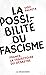 La possibilité du fascisme