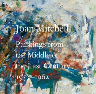 Joan Mitchell: Paintings from the Middle of the Last Century, 1953–1962 (CHEIM & READ)